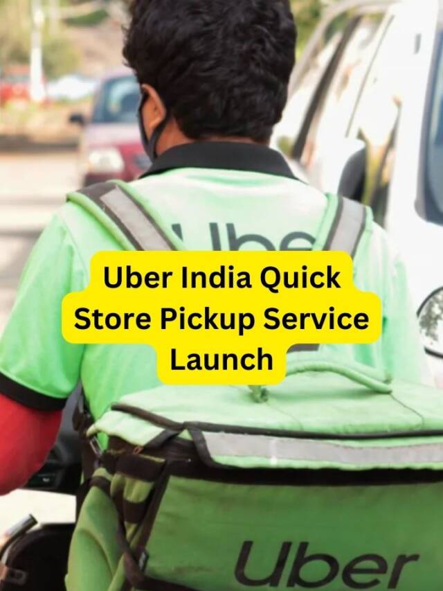 Uber India Quick Store Pickup Service Launch