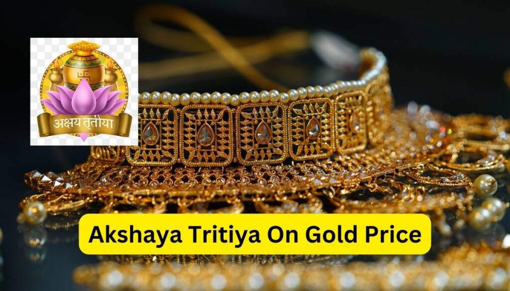 Gold price on Akshaya Tritiya 2024