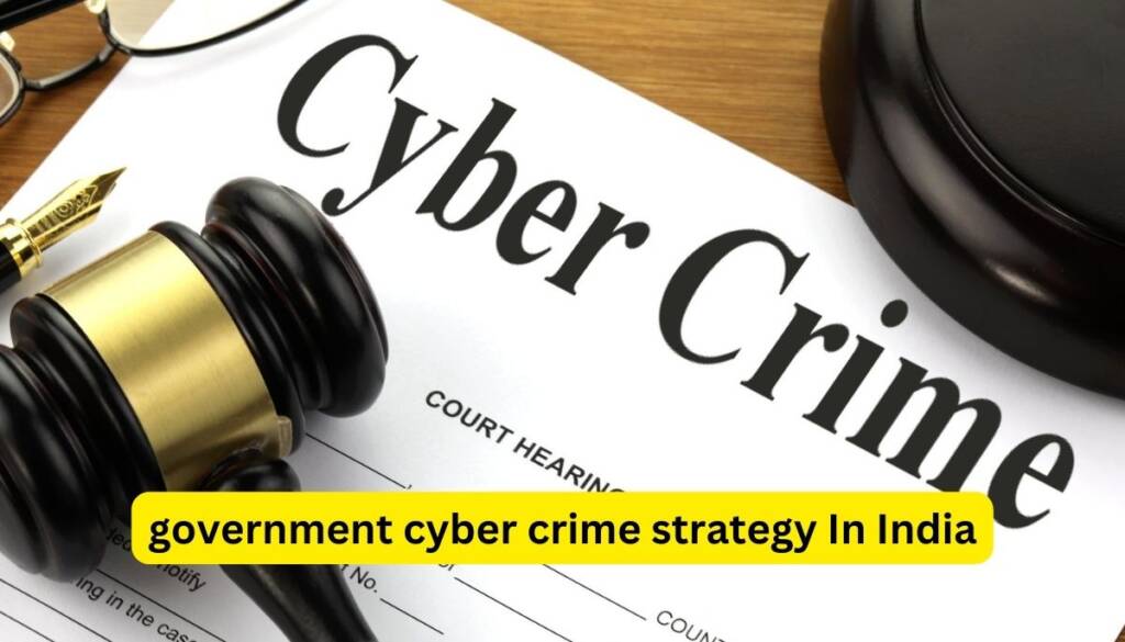 government cyber crime strategy In India