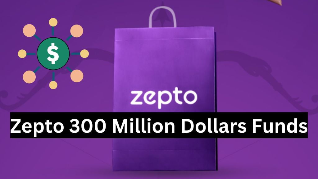 Zepto 300 million Dollars funds