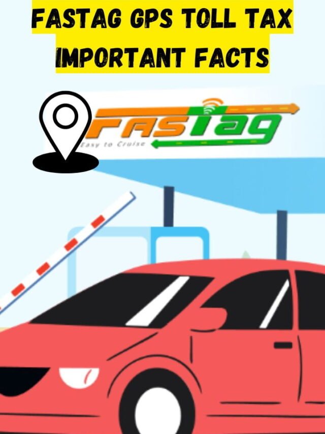 FASTag GPS Toll Tax Important Facts