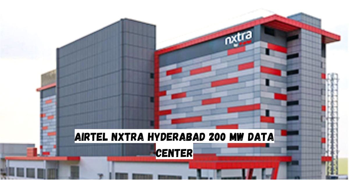 Airtel Nxtra Hyderabad 200 MW Data Center