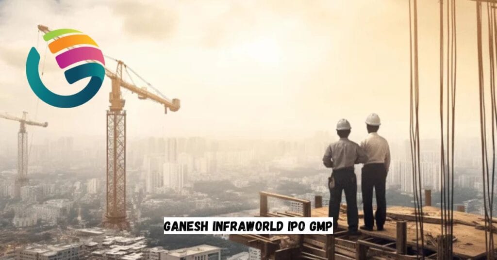 Ganesh Infraworld IPO GMP