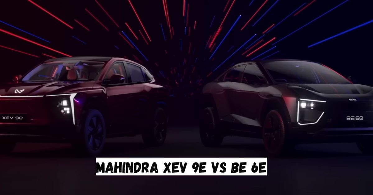 Mahindra XEV 9e Vs BE 6e