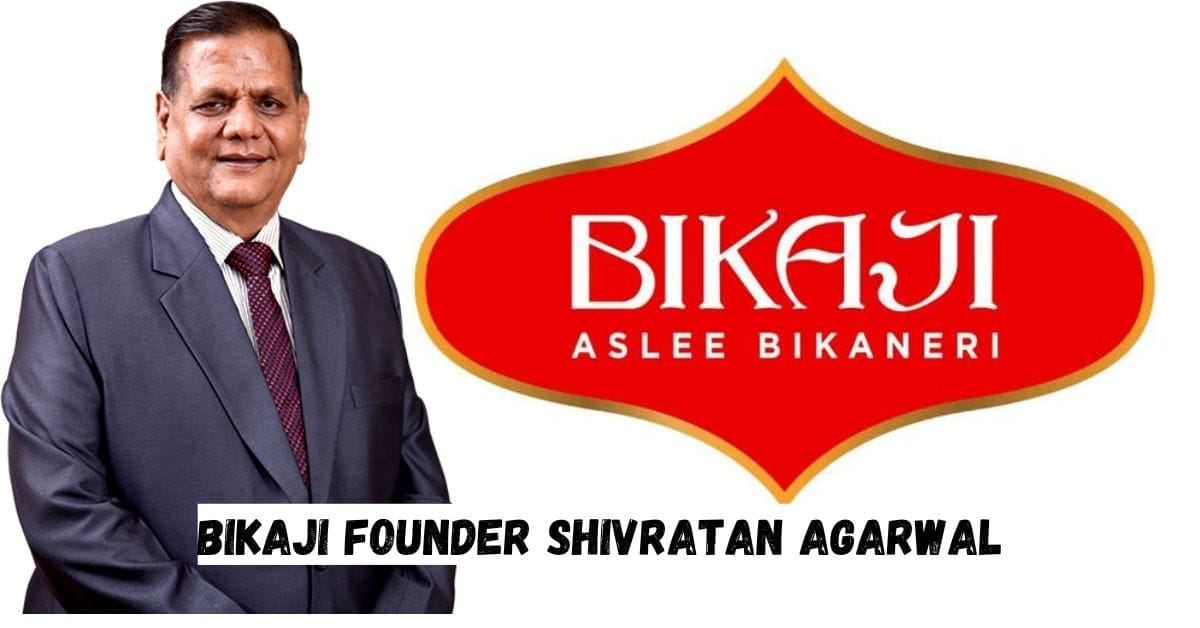 Bikaji Founder Shivratan Agarwal