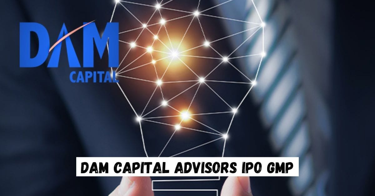 DAM Capital Advisors IPO GMP