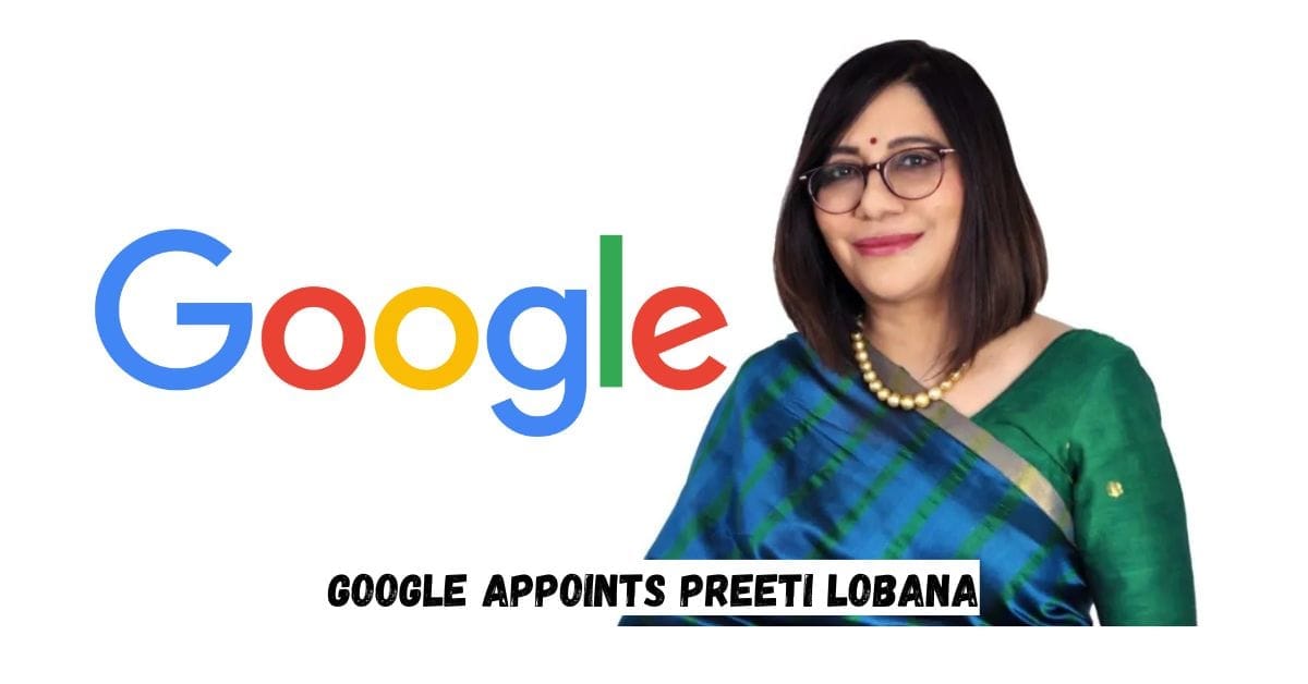 Google Appoints Preeti Lobana