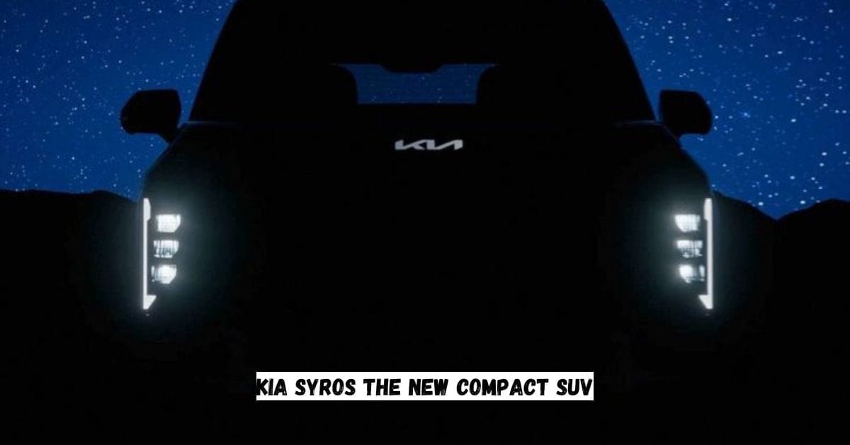Kia Syros The New Compact SUV