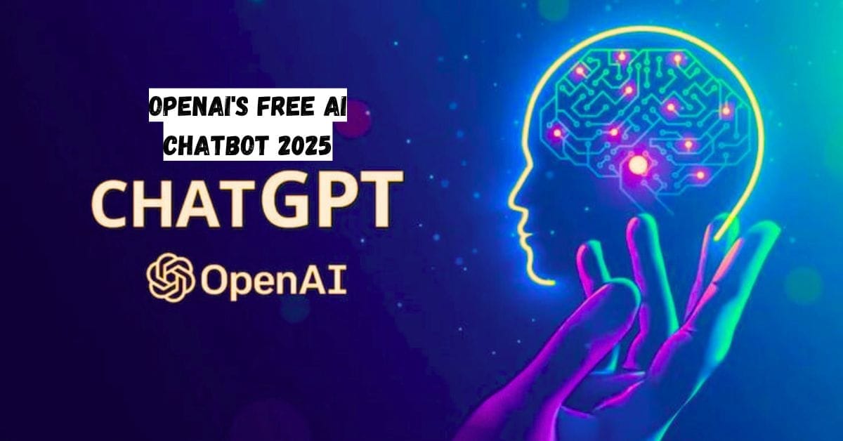 OpenAI's Free AI Chatbot 2025