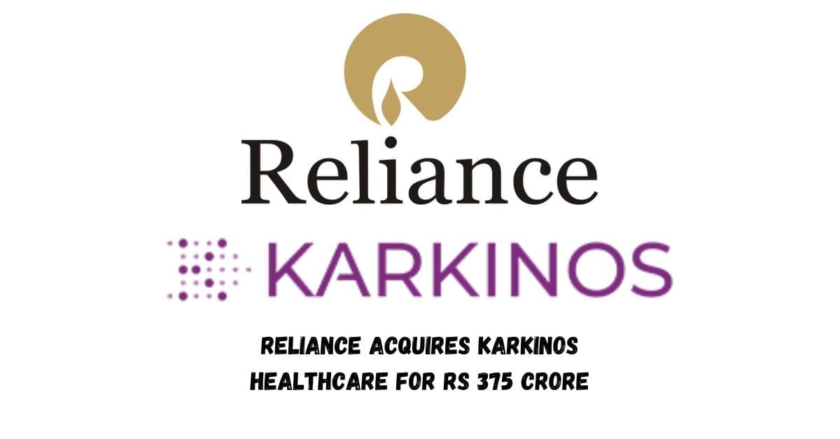 Reliance Acquires Karkinos Healthcare