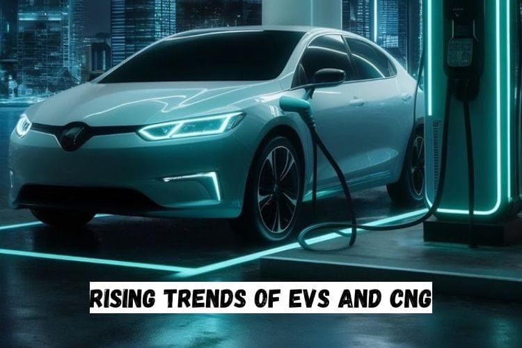 Rising Trends of EVs and CNG