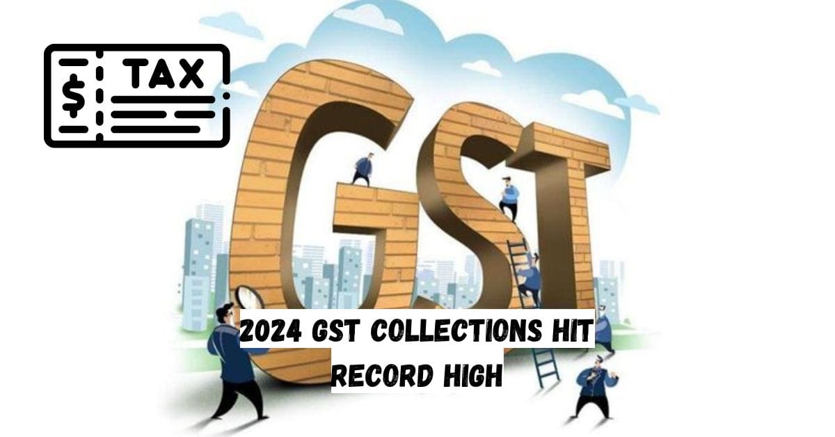 2024 GST Collections Hit Record High