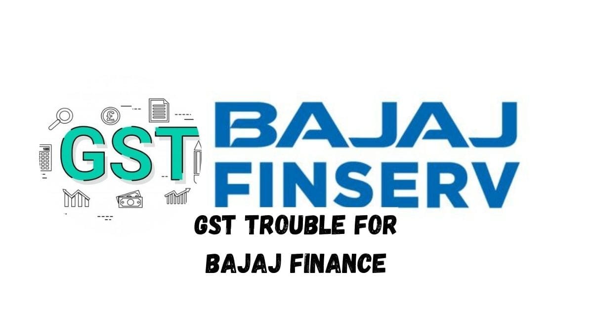 GST Trouble for Bajaj Finance