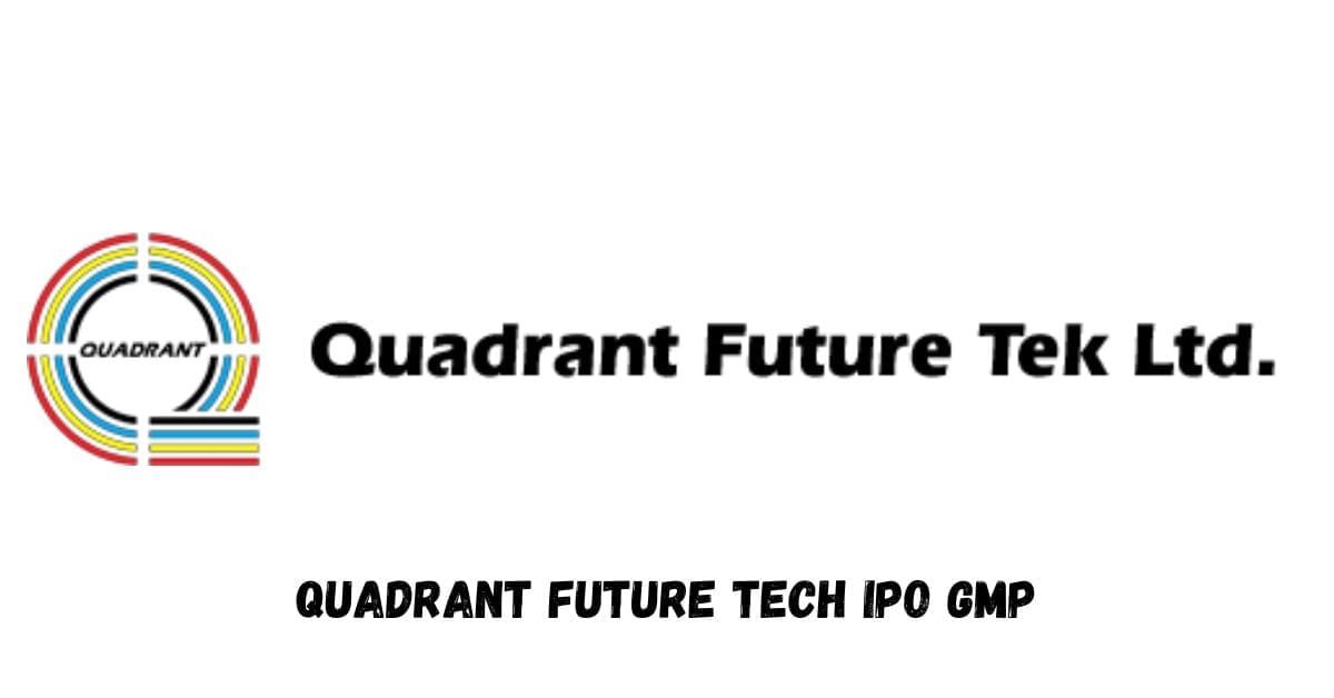 Quadrant Future Tech IPO GMP