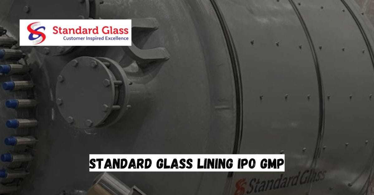 Standard Glass Lining IPO GMP