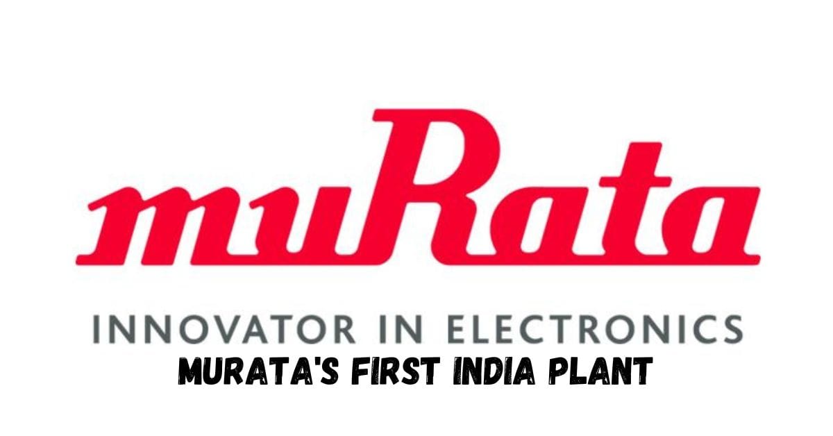 Murata's First India Plant
