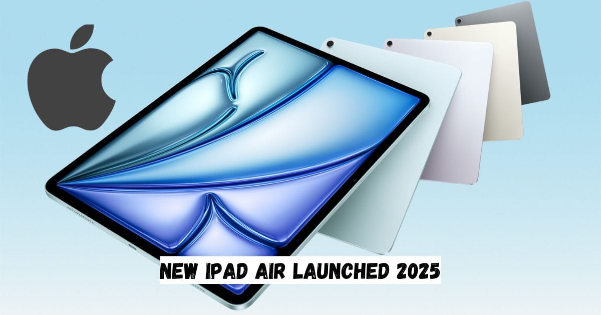 New iPad Air Launched 2025