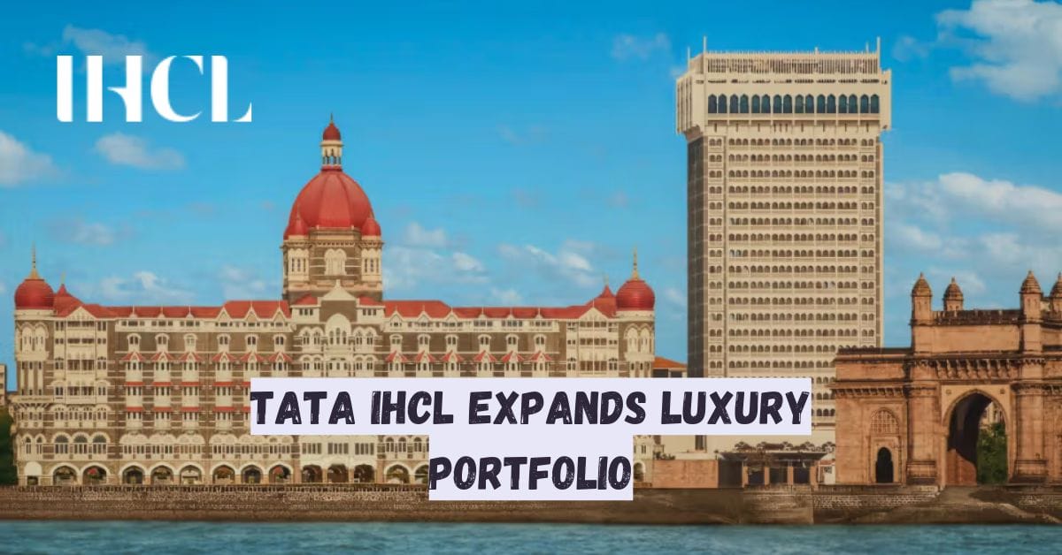 Tata IHCL Expands Luxury Portfolio