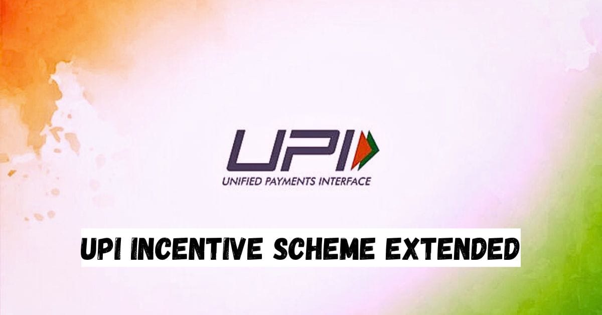 UPI Incentive Scheme Extended