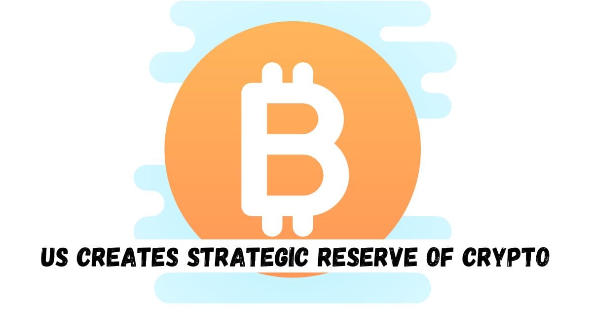US Creates Strategic Reserve of Crypto