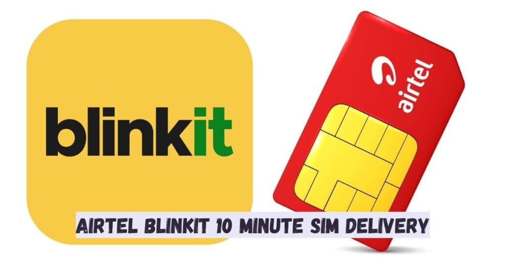 Airtel Blinkit 10 Minute SIM Delivery
