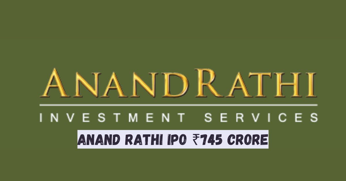 Anand Rathi IPO ₹745 Crore