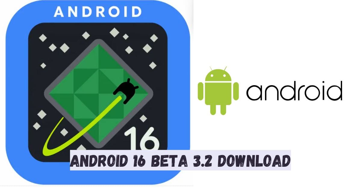 Android 16 Beta 3.2 Download