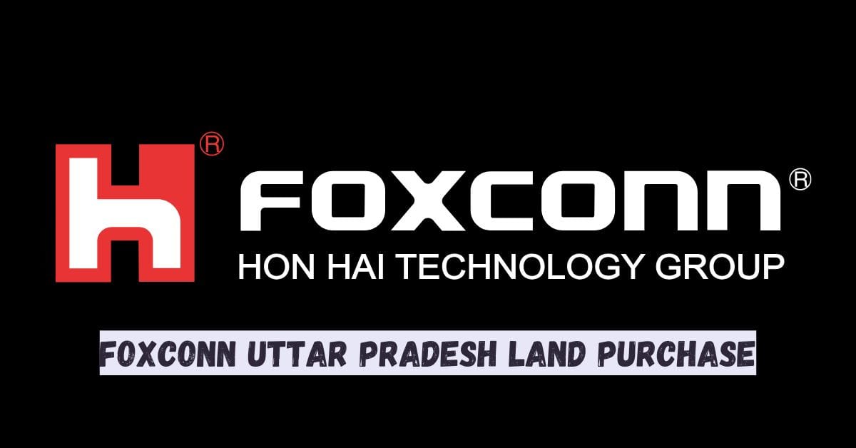 Foxconn Uttar Pradesh Land Purchase