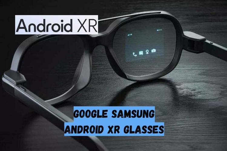 Google Samsung Android XR Glasses