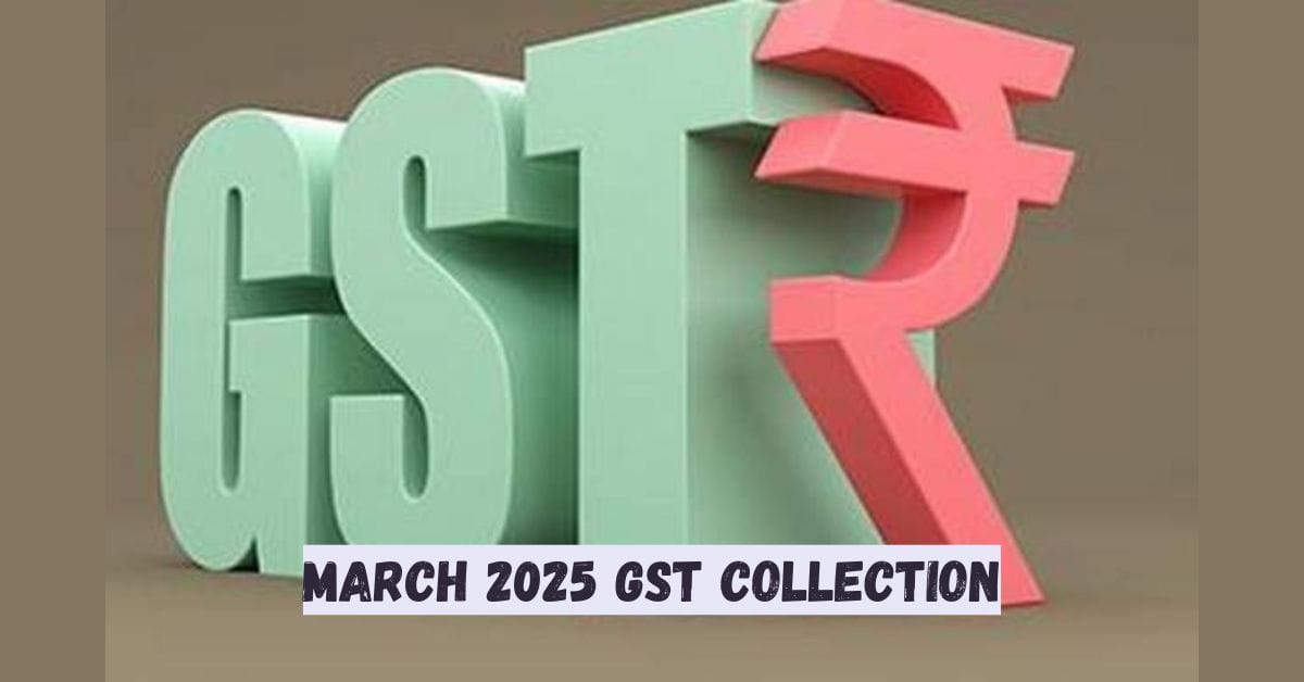 March 2025 GST Collection