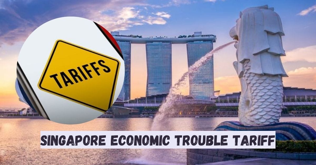 Singapore Economic Trouble Tariffs