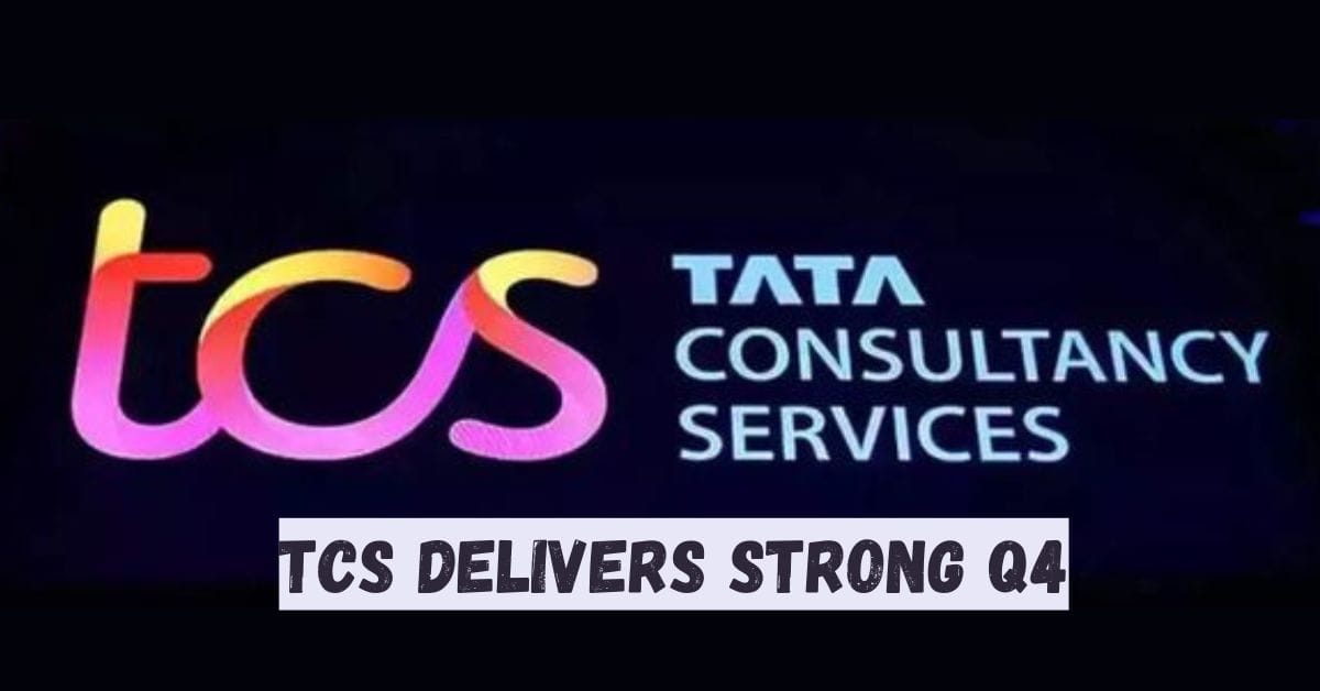 TCS Delivers Strong Q4