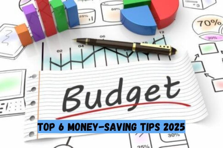 Top 6 Money-Saving Tips 2025