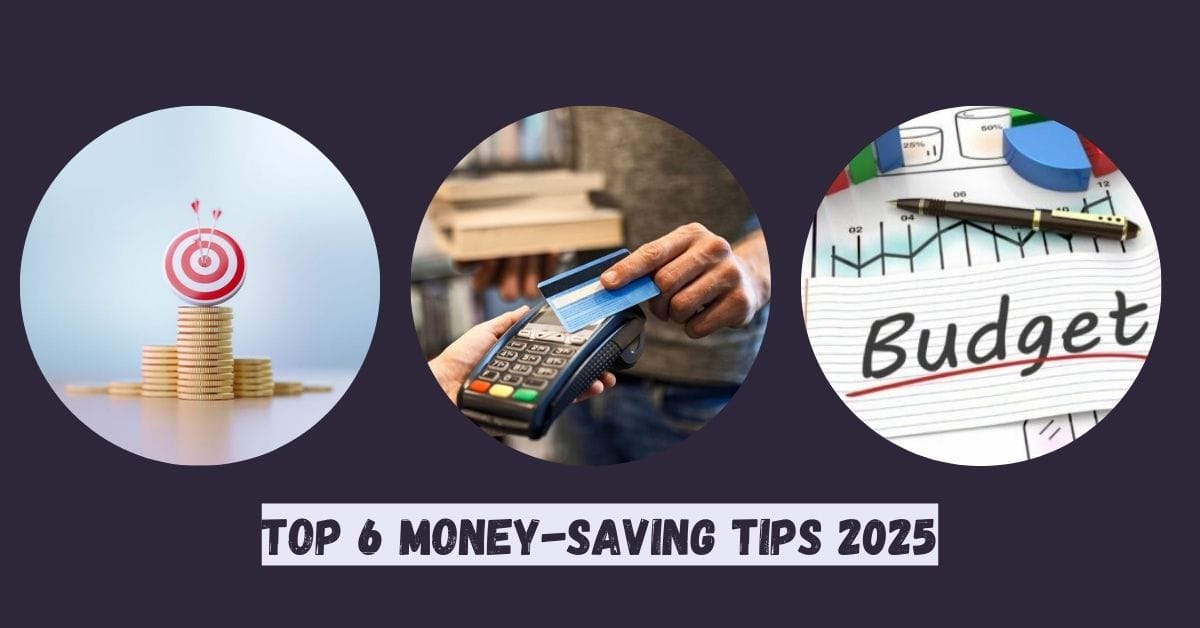 Top 6 Money-Saving Tips 2025