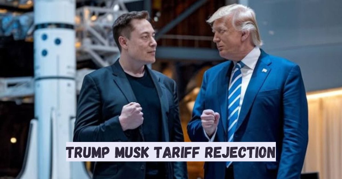 Trump Musk Tariff Rejection