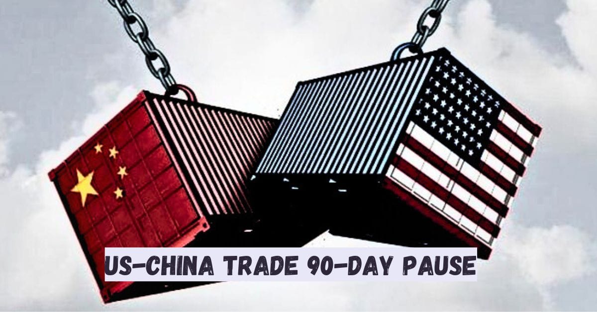 US-China Trade 90-Day Pause