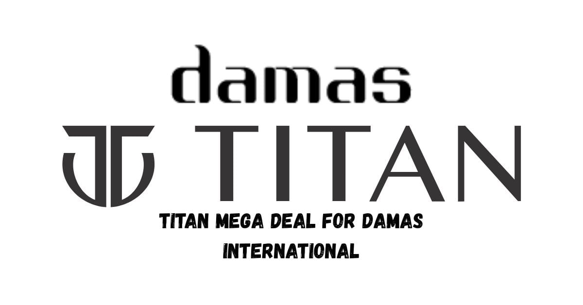 Titan Mega Deal for Damas International