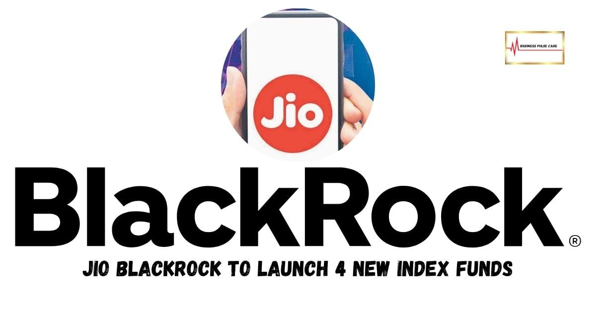 Jio BlackRock to Launch 4 New Index Funds