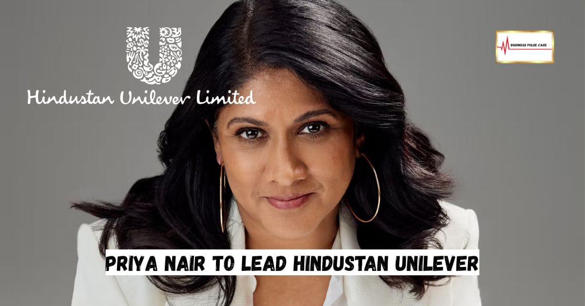 Priya Nair to Lead Hindustan Unilever