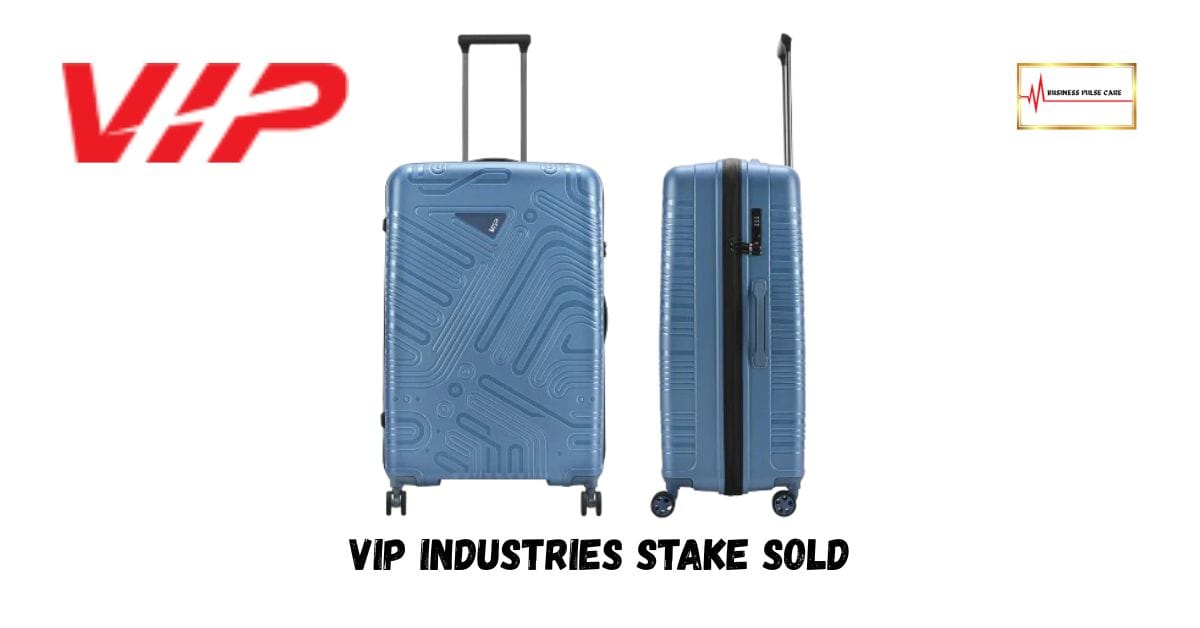 VIP Industries Stake Sold