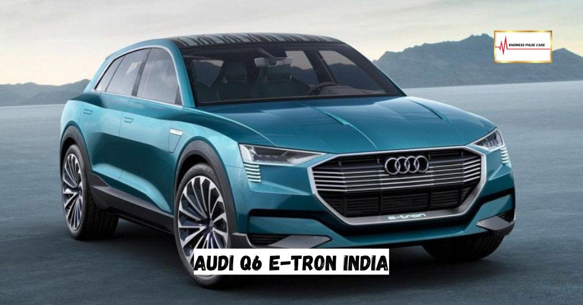 Audi Q6 e-tron India