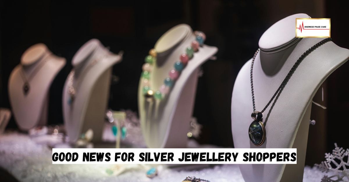 Good News for Silver Jewellery Shoppers