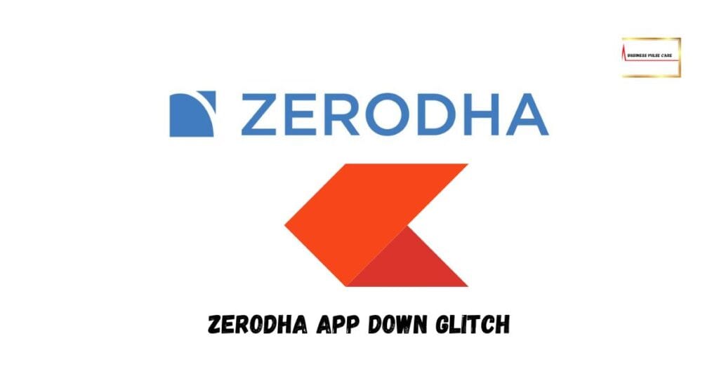 Zerodha App Down Glitch